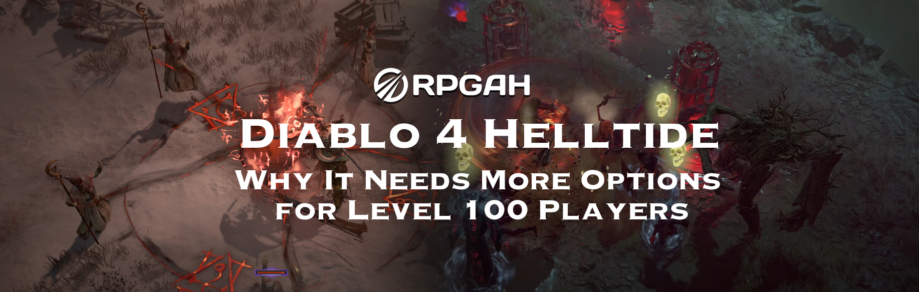 Diablo 4 Helltide: Why It Needs More Options for Level 100 Players